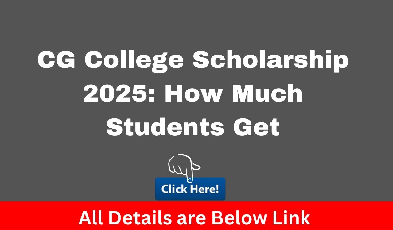 CG College Scholarship 2025: How Much Students Get