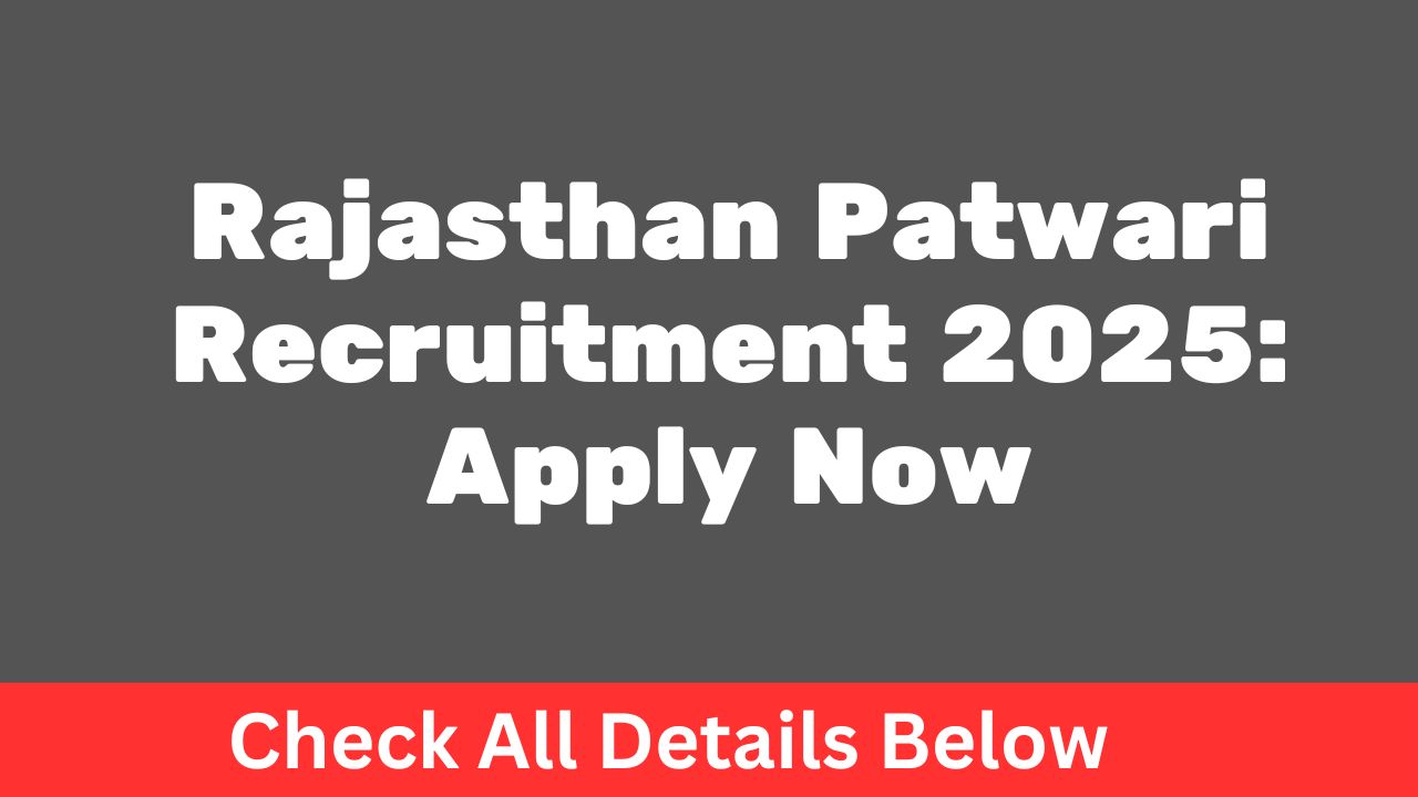 Rajasthan Patwari Recruitment 2025: Apply Now